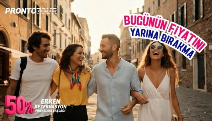 Prontotour Erken Rezervasyon Kampanyasını Başlattı!  “Bugünün Fiyatını Yarına Bırakma” 