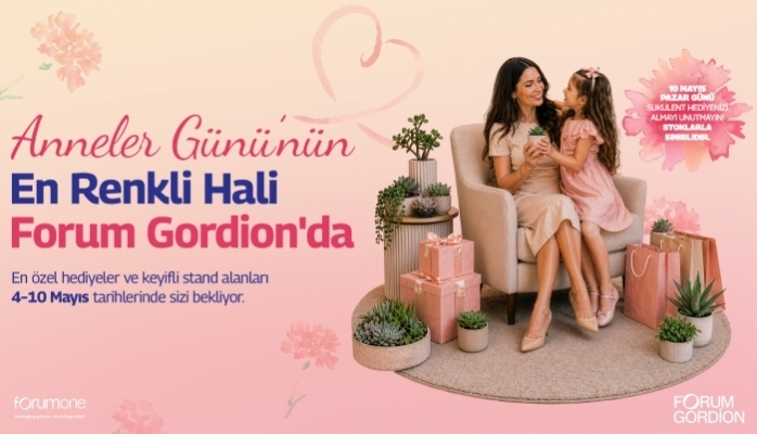 Forum Gordion'dan “Mom Fest” İle Anneler Günü'ne İlham Veren Dokunuş