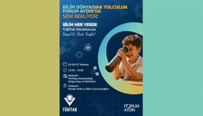 Forum Aydın'da Keşif Dolu Buluşma TÜBİTAK Bilim Her Yerde Çocuk Şenliği 3-5 Temmuz'da