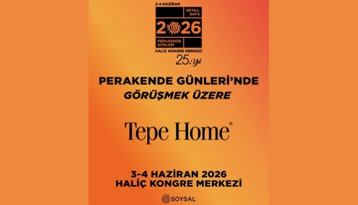 TEPE HOME Bu Yıl Yirmibeşincisi Düzenlenen Perakende Günleri'nde 3. Kez Lounge Sponsoru Olarak Yer Alıyor