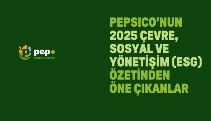 PepsiCo “pep +” 2030 Hedeflerine Yönelik 2025 Çevre Sosyal ve Yönetişim (ESG) Rapor Özetini Yayımladı