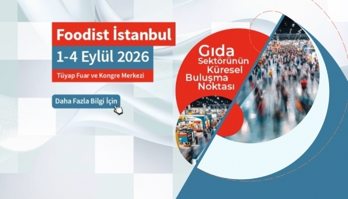 Gıda Sektörünün Geleceğine Foodist İstanbul'da Yön Verilecek