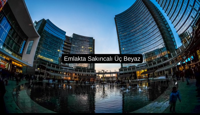 Emlakta Sakıncalı Üç Beyaz Nedir ?