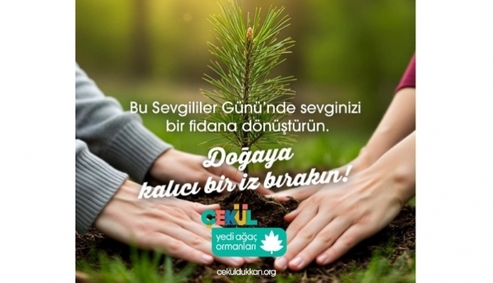Sevgililer Günü'nde Doğanın Kalbine 7 Fidan Dikin!