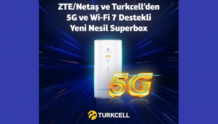 Turkcell ve ZTE/Netaş'tan 5G ve Wi-Fi 7 Destekli Yeni Nesil Superbox İş Birliği