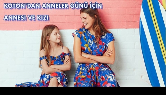 '' Annesi ve Kızı '' Koleksiyonu Koton'dan