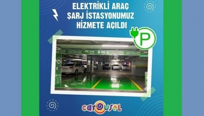 CAROUSEL’in Elektrikli Araç Şarj İstasyonu Hizmete Girdi