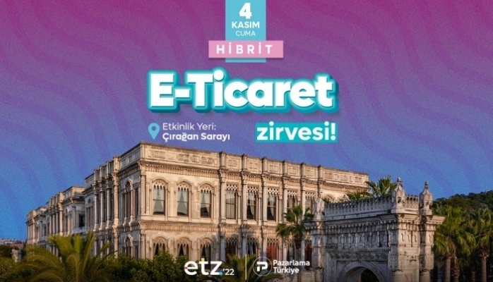 E-ticaret Zirvesi 4 Kasım’da Çırağan Sarayı’nda Gerçekleştirilecek